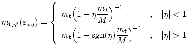 $\displaystyle m_{\mathrm{t},y'}(\varepsilon _{xy}) = \left\{ \begin{array}{ll} ...
...t}{M} \Bigr)^{-1} & \textnormal{,\quad $\vert\eta\vert>1$} \end{array} \right..$