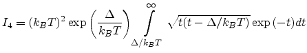 $\displaystyle I_4 = (k_BT)^{2} \exp\left(\displaystyle\frac{\Delta}{k_{B}T}\right) \int_{\Delta/k_BT}^{\infty} \sqrt{t(t-\Delta/k_BT)} \exp{(-t)} dt$