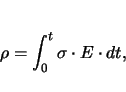 \begin{displaymath}
\rho = \int_0^t \sigma \cdot E \cdot dt,
\end{displaymath}