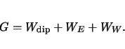 \begin{displaymath}
G = W_\mathrm{dip} + W_E +W_W.
\end{displaymath}