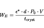 \begin{displaymath}
W_E= \frac{\epsilon^* \cdot d \cdot P_0 \cdot V}{t_\mathrm{cryst}}
\end{displaymath}