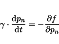 \begin{displaymath}
\gamma \cdot \frac{\mathrm{d}p_n}{\mathrm{d}t}=-\frac{\partial f}{\partial p_n}
\end{displaymath}