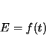 \begin{displaymath}
E=f(t)
\end{displaymath}