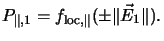 $\displaystyle P_{\parallel,1} = f_ {\mathrm{loc},\parallel}(\pm\Vert\vec{E}_1\Vert).$