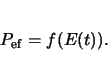 \begin{displaymath}
P_\mathrm{ef} = f(E(t)).
\end{displaymath}