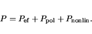 \begin{displaymath}
P = P_\mathrm{ef} + P_\mathrm{pol} + P_\mathrm{nonlin}.
\end{displaymath}