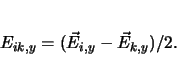\begin{displaymath}
E_{ik,y}=(\vec{E}_{i,y}-\vec{E}_{k,y})/2.
\end{displaymath}