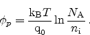 \begin{displaymath}
\phi_p = \frac{\ensuremath{\textrm{k$_\textrm{B}$}}T}{\ensu...
...{q}_0}}\ln\frac{N_\mathrm{A}}{\ensuremath {n_\textrm{i}}}   .
\end{displaymath}