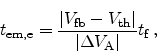 \begin{displaymath}
t_\mathrm{em,e} = \frac{\vert\ensuremath{V_\textrm{fb}}- \e...
...{\vert\ensuremath{\Delta V_\textrm{A}}\vert}t_\mathrm{f}   ,
\end{displaymath}