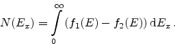 \begin{displaymath}
\displaystyle N(\ensuremath{E}_x) = \int_0^\infty \left(f_1(...
...ath{E})\right)
\ensuremath {\mathrm{d}}{\ensuremath{E}}_x   .
\end{displaymath}