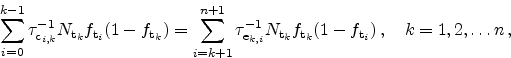 \begin{displaymath}
\sum_{i=0}^{k-1} \tau\ensuremath{_{\mathrm{c_\mathit{i,k}}}}...
...th{f_{\textrm{t$_\mathit{i}$}}})   , \quad k=1,2,\dots n   ,
\end{displaymath}
