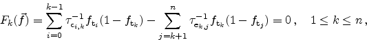 \begin{displaymath}
F_k({\vec{f}}) = \sum_{i=0}^{k-1} \tau_{\textrm{c}_{i,k}}^{-...
...\textrm{t$_\mathit{j}$}}}) = 0   , \quad 1 \leq k \leq n
  ,
\end{displaymath}