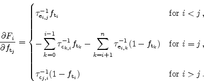 \begin{displaymath}
\frac{\partial F_i}{\partial \ensuremath{f_{\textrm{t$_\mat...
...trm{t$_\mathit{i}$}}})
& \text{for $i > j$}   .
\end{cases}\end{displaymath}