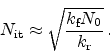 \begin{displaymath}
\ensuremath{N_\textrm{it}}\approx \sqrt{\frac{\ensuremath {k_\textrm{f}}\ensuremath{N_0}}{\ensuremath{k_\textrm{r}}}}   .
\end{displaymath}