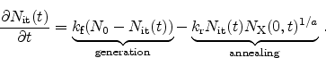 \begin{displaymath}
\frac{\partial \ensuremath{N_\textrm{it}}(t)}{\partial t} = ...
...ensuremath{N_\textrm{X}}(0,t)^{1/a}}_{\mathrm{annealing}}   .
\end{displaymath}