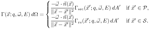 $\displaystyle {\Gamma}({\vec{x}};{q},{\vec{\omega}}, {E})\,{d}{\Omega}= \begin{...
...omega}},{E})\,{d}{A}'} & \text{if} \ {\vec{x}}'\in{\mathcal{S}}. \\ \end{cases}$