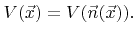 $\displaystyle {V}({\vec{x}}) = {V}({\vec{n}}({\vec{x}})) .$