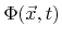 $ {\Phi}({\vec{x}},{t})$