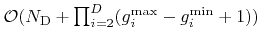 $ {\mathcal{O}}({{N}_\text{D}}+\prod_{i=2}^{{D}}({g}^{{\text{max}}}_i-{g}^{\text{min}}_i+1))$