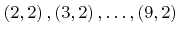 $ \left(2,2\right),\left(3,2\right),\ldots,\left(9,2\right)$