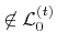 $ \not\in{\mathcal{L}}^{({t})}_{0}$
