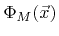 $ {\Phi}_{{M}}({\vec{x}})$