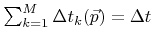 $ \sum_{k=1}^{M}\Delta{t}_k({{\vec{p}}})=\Delta{t}$