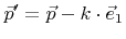 $ {\vec{p}}'={\vec{p}}-k\cdot{\vec{e}}_1$