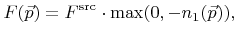 $\displaystyle {F}({\vec{p}})={F}^{\text{src}}\cdot\max(0, -{n}_1({\vec{p}})),$