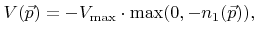 $\displaystyle {V}({\vec{p}})=-{V}_{\text{max}}\cdot\max(0, -{n}_1({\vec{p}})),$