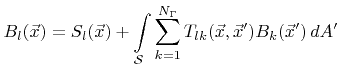 $\displaystyle {B}_l({\vec{x}}) = S_l({\vec{x}}) + \int\limits_{{\mathcal{S}}} \sum_{k=1}^{{{N}_{\Gamma}}} T_{lk}({\vec{x}},{\vec{x}}'){B}_k({\vec{x}}')\,{d}{A}'$