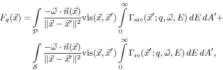 \begin{displaymath}\begin{split}{F}_{q}({\vec{x}}) =& \int\limits_{\mathcal{P}} ...
...{x}}';{q}, {\vec{\omega}}, {E}) \,{d}{E} \,{d}{A}', \end{split}\end{displaymath}