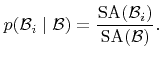 $\displaystyle {p}({\mathcal{B}}_i\mid{\mathcal{B}})=\frac{\funcSA ({\mathcal{B}}_i)}{\funcSA ({\mathcal{B}})}.$