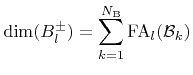 $\displaystyle \dim({B}_l^\pm)=\sum_{k=1}^{{{N}_{\text{B}}}}\funcFA _l({\mathcal{B}}_k)$