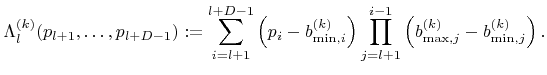 $\displaystyle {\Lambda}_l^{(k)}({p}_{l+1},\ldots,{p}_{l+{D}-1}):= \sum_{i=l+1}^...
...j=l+1}^{i-1}\left({b}^{(k)}_{{\text{max}},j}-{b}^{(k)}_{{\text{min}},j}\right).$