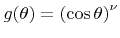 $ {g}({\theta})=\left(\cos{\theta}\right)^{\nu}$