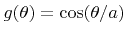 $ {g}({\theta})=\cos({\theta}/{a})$