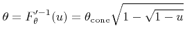 $\displaystyle {\theta} = {F}'^{-1}_{\theta}({u}) = {\theta}_{\text{cone}}\sqrt{1-\sqrt{1-{u}}}$