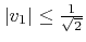 $ \lvert{v}_{1}\rvert\leq\frac{1}{\sqrt{2}}$