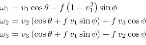 \begin{equation*}\begin{aligned}{\omega}_{1} &= {v}_{1}\cos{\theta}- f \left(1-{...
...{v}_{1} \sin{\phi} \right) - f\, {v}_{2} \cos{\phi} \end{aligned}\end{equation*}