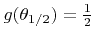 $ {g}({\theta}_{1/2})=\frac{1}{2}$