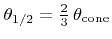 $ {\theta}_{1/2}=\frac{2}{3}\,{\theta}_{\text{cone}}$