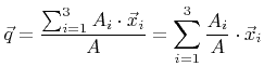 $\displaystyle {\vec{q}} = \frac{\sum_{i=1}^3{A}_i\cdot{\vec{x}}_i}{{A}} = \sum_{i=1}^3\frac{{A}_i}{{A}}\cdot{\vec{x}}_i$