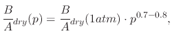 $\displaystyle \cfrac{B}{A}_{dry}(p)=\cfrac{B}{A}_{dry}(1atm)\cdot p^{0.7-0.8},$