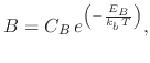 $\displaystyle B=C_{B}\,e^{\left(-\frac{E_{B}}{k_b\,T}\right)},$