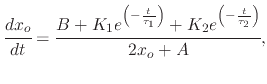 $\displaystyle \cfrac{dx_{o}}{dt}=\cfrac{B+K_{1}e^{\left(-\frac{t}{\tau_{1}}\right)}+K_{2}e^{\left(-\frac{t}{\tau_{2}}\right)}}{2x_{o}+A},$