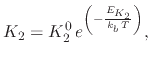 $\displaystyle K_{2}=K_{2}^{0}\,e^{\left(-\frac{E_{K_{2}}}{k_b\,T}\right)},$