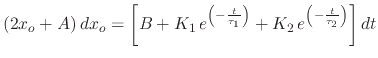 $\displaystyle \left(2x_{o}+A\right)dx_{o}=\left[B+K_{1}\,e^{\left(-\frac{t}{\tau_{1}}\right)}+K_{2}\,e^{\left(-\frac{t}{\tau_{2}}\right)}\right]dt$