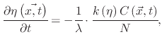 $\displaystyle \cfrac{\partial\eta\left(\vec{x,t}\right)}{\partial t}=-\cfrac{1}{\lambda}\cdot\cfrac{k\left(\eta\right)C\left(\vec{x},t\right)}{N},$