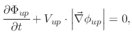$\displaystyle \cfrac{\partial\Phi_{up}}{\partial t}+V_{up}\cdot\left\vert\vec{\nabla}\phi_{up}\right\vert=0,$